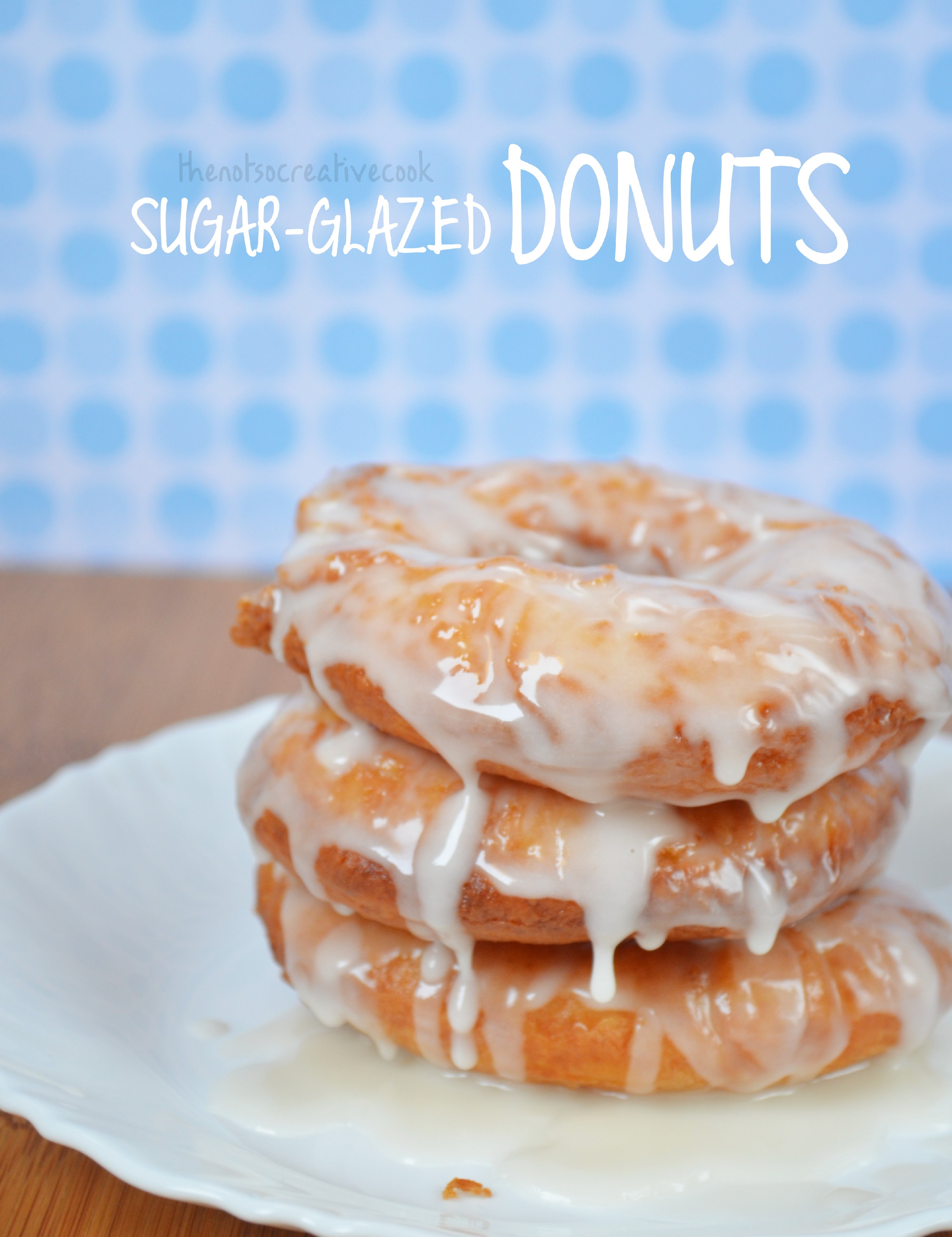 thenotsocreativecook-SugarGlazed donuts